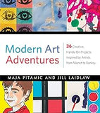 Modern Art Adventures: 36 Creative, Hands-On Projects Inspired by Artists from Monet to Banksy