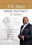 Your INSTINCT in Action: A Personal Application Guide to INSTINCT: The Power to Unleash Your Inborn Drive