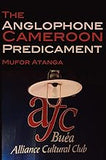 The Anglophone Cameroon Predicament