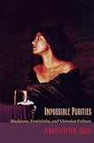 Impossible Purities: Blackness, Femininity, and Victorian Culture