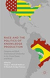 Race and the Politics of Knowledge Production: Diaspora and Black Transnational Scholarship in the United States and Brazil