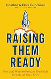 Raising Them Ready: Practical Ways to Prepare Your Kids for Life on Their Own