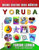 Yoruba lernen für Anfänger, meine ersten 1000 Wörter: Zweisprachiges Yoruba-Deutsch-Lernbuch für Kinder und Erwachsene