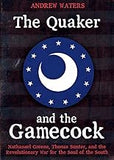 The Quaker and the Gamecock: Nathanael Greene, Thomas Sumter, and the Revolutionary War for the Soul of the South