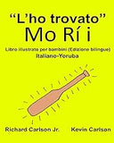 “L’ho trovato” : Libro illustrato per bambini Italiano-Yoruba (Edizione bilingue)