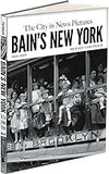 Bain's New York: The City in News Pictures 1900-1925 (New York City)