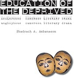 Education of the Deprived. Anglophone Cameroon Literary Drama