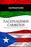 Nacionalismos Caribeños: Marcus Garvey y Pedro Albizu Campos (Spanish Edition)