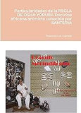 Particularidades de la REGLA DE OSHA YORUBA doctrina africana animista conocida por SANTERIA (Spanish Edition)