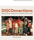 DISCOnnections: Popular Music Audiences in Freetown, Sierra Leone