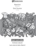 BABADADA black-and-white, Română - Èdè Yorùbá, lexicon vizual - ìwé atúmọ̀ èdè àfojúrí: Romanian - Yoruba, visual dictionary (Romanian Edition)