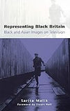 Representing Black Britain: Black and Asian Images on Television (Culture, Representation and Identity series)