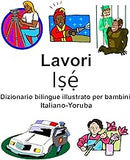 Italiano-Yoruba Lavori Dizionario bilingue illustrato per bambini