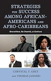 Strategies for Success among African-Americans and Afro-Caribbeans: Overachieve, Be Cheerful, or Confront