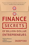 Finance Secrets of Billion-Dollar Entrepreneurs: Venture Finance Without Venture Capital (Capital Productivity, Business Start Up, Entrepreneurship, Financial Accounting)