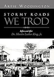 Stormy Roads We Trod: Before and After Dr. Martin Luther King, Jr