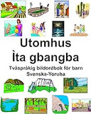 Svenska-Yoruba Utomhus/Ìta gbangba Tvåspråkig bildordbok för barn (Swedish Edition