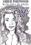 So, You're Crazy Too?