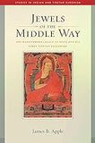 Jewels of the Middle Way: The Madhyamaka Legacy of Atisa and His Early Tibetan Followers (22)