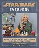 Star Wars Everyday: A Year of Activities, Recipes, and Crafts from a Galaxy Far, Far Away