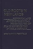 Old Roots in New Lands: Historical and Anthropological Perspectives on Black Experiences in the Americas