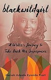 Blackwildgirl: A Writer’s Journey to Take Back Her Superpower