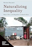 Naturalizing Inequality: Water, Race, and Biopolitics in South Africa (Critical Green Engagements: Investigating the Green Economy and its Alternatives)