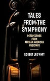 Tales from the Symphony: Perspectives from African American Musicians