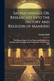 Sacred Annals; Or, Researches Into the History and Religion of Mankind: The Hebrew People: Or, the History and Religion of the Israelites, From the Origin of the Nation to the Time of Christ. 1856 (hardcover)