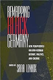 Remapping Black Germany: New Perspectives on Afro-German History, Politics, and Culture