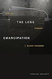 The Long Emancipation: Moving toward Black Freedom