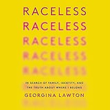 Raceless: In Search of Family, Identity, and the Truth About Where I Belong