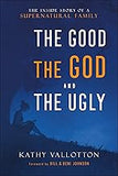 The Good, the God and the Ugly: The Inside Story of a Supernatural Family