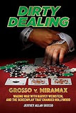 Dirty Dealing: Grosso v. Miramax―Waging War with Harvey Weinstein, and the Screenplay that Changed Hollywood