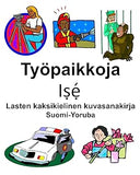 Suomi-Yoruba Työpaikkoja Lasten kaksikielinen kuvasanakirja (Finnish Edition)