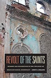 Revolt of the Saints: Memory and Redemption in the Twilight of Brazilian Racial Democracy