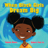 When Black Girls Dream Big (Coming soon- October 15, 2024)