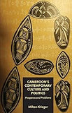 Cameroon's Contemporary Culture and Politics: Prospects and Problems