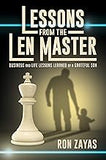 Lessons from the Len Master: Business and Life Lessons Learned by a Grateful Son