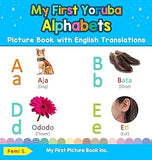 My First Yoruba Alphabets Picture Book with English Translations: Bilingual Early Learning & Easy Teaching Yoruba Books for Kids (Teach & Learn Basic Yoruba Words for Children) Hardcover