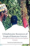 Ethnobotanic Resources of Tropical Montane Forests. Indigenous Uses of Plants in the Cameroon Highland Ecoregion