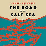 The Road to the Salt Sea: A Novel (coming soon-July 2, 2024)