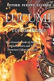 Lucumi, Yoruba People: The Genesis Book of African Orisha Deities and their Presence Cuban Santeria