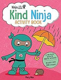 Ninja Life Hacks: Kind Ninja Activity Book: (Mindful Activity Books for Kids, Emotions and Feelings Activity Books, Social-Emotional Intelligence)