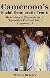 Cameroon's Social Democratic Front: Its History and Prospects as an Opposition Political Party (1990-2011)