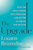 The Upgrade: How the Female Brain Gets Stronger and Better in Midlife and Beyond