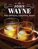 John Wayne: The Official Cocktail Book