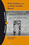 Print Culture and the First Yoruba Novel: I. B. Thomas's 'Life Story of Me, Segilola' and Other Texts (African Sources for African History, 12)