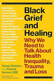 Black Grief and Healing: Why We Need to Talk About Health Inequality, Trauma and Loss ( coming soon- September 19, 2024)