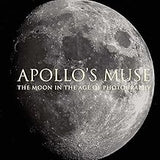 Apollo’s Muse: The Moon in the Age of Photography